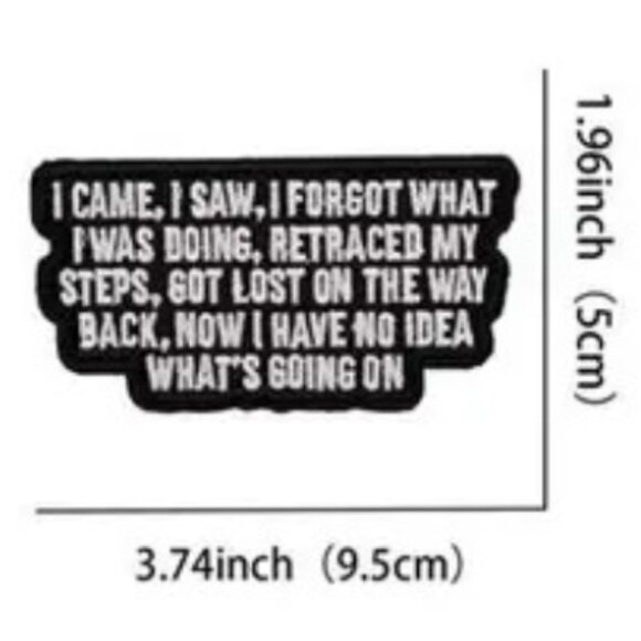 I Came I Saw I Forgot What I Was Doing ... Black White Embroidered Iron On Patch - Picture 3 of 4